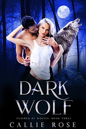 Dark Wolf by Callie Rose