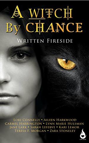 A Witch by Chance by Lori Connelly, Aileen Harkwood, Carmel Harrington, Lynn Marie Hulsman, Jane Lark, Sarah Lefebve, Kari Lemor, Teresa F. Morgan, Zara Stoneley