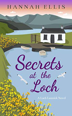 Secrets at the Loch by Hannah Ellis