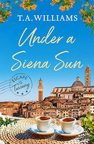 Under a Siena Sun (Escape to Tuscany #1)