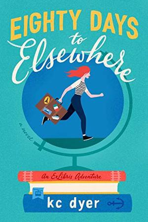 Eighty Days to Elsewhere (An Exlibris Adventure) by K.C. Dyer