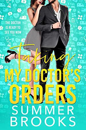 Taking My Doctor's Orders by Summer Brooks