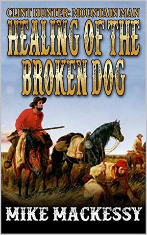 Healing of the Broken Dog by Mike Mackessy
