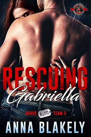 Rescuing Gabriella by Anna Blakely