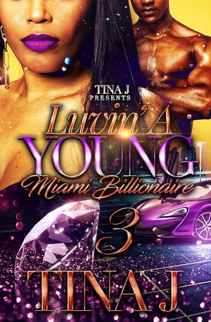Luvin a Young Miami Billionaire 3 by Tina J.