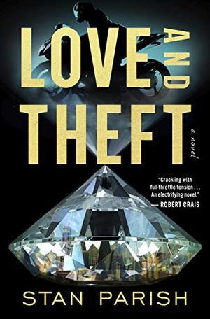 Love and Theft: A Novel by Stan Parish