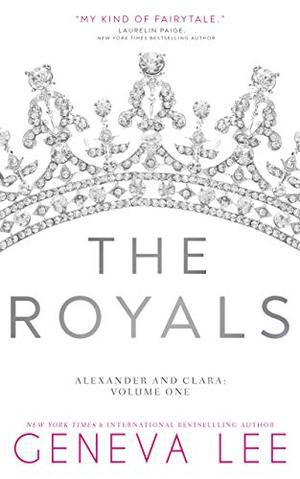 The Royals: Alexander and Clara: Volume One (The Royals Saga) by Geneva Lee