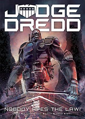 Judge Dredd: Nobody Apes the Law (Judge Dredd #1)