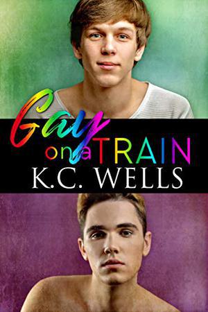 Gay on a Train by K.C. Wells, Meredith Russell
