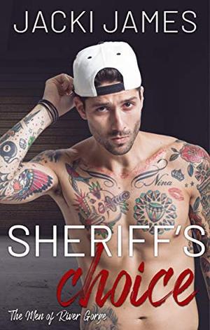 Sheriff's Choice: The Men of River Gorge by Jacki James