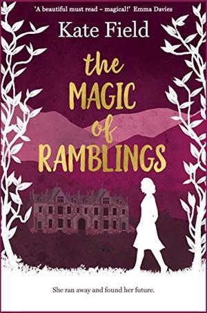 The Magic of Ramblings by Kate Field