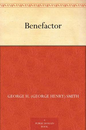 Benefactor by George Henry Smith