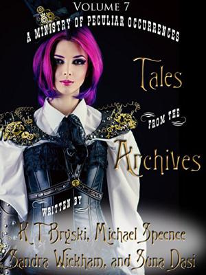 Tales from the Archives: Volume 7 (Ministry of Peculiar Occurrences #anthology 7)