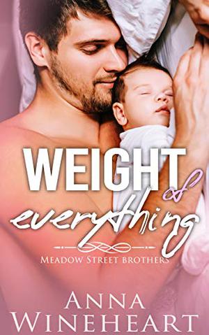 Weight of Everything (Meadow Street Brothers #1)