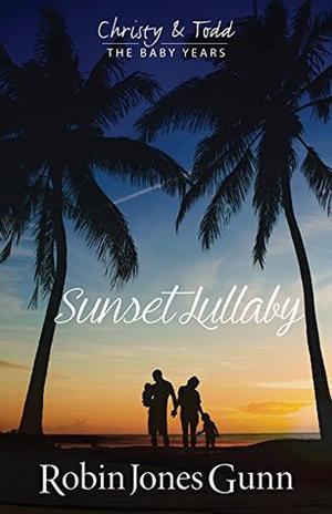 Sunset Lullaby (Christy & Todd: The Baby Years #3)
