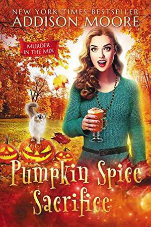 Pumpkin Spice Sacrifice (Murder in the Mix #3)