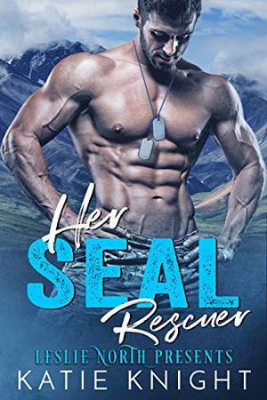 Her SEAL Rescuer by Katie Knight, Leslie North