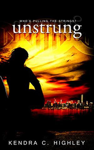 Unstrung by Kendra C. Highley