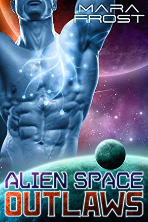 Alien Space Outlaws by Mara Frost