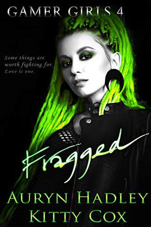Fragged by Auryn Hadley, Kitty Cox