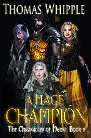 A Mage Champion: The Chronicles of Herst: Book 3 (The Chronicles of Herst #3)