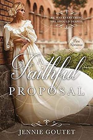A Faithful Proposal: A Regency Romance by Jennie Goutet
