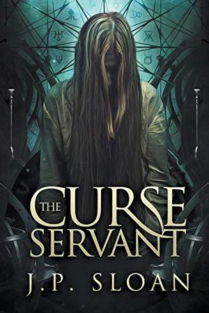 The Curse Servant by J.P. Sloan