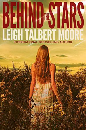 Behind the Stars, Complete Series by Leigh Talbert Moore