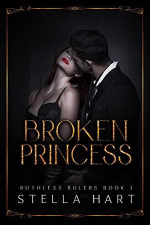 Broken Princess (Ruthless Rulers #3)