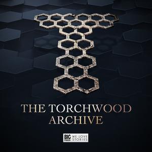 The Torchwood Archive (Big Finish Torchwood #Special 1)
