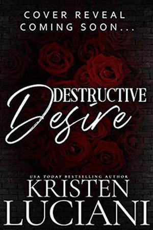 Destructive Desire by Kristen Luciani