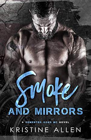 Smoke and Mirrors (Demented Sons MC: Texas #3)