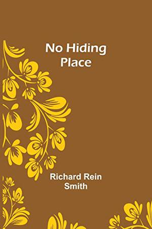No Hiding Place by Richard Rein Smith