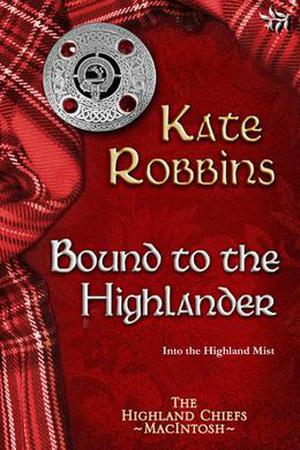 Bound to the Highlander by Kate Robbins