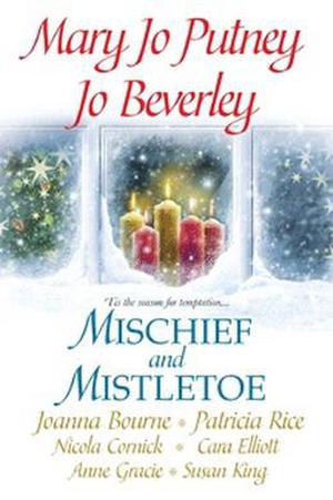 Mischief and Mistletoe by Mary Jo Putney, Jo Beverley, Joanna Bourne, Patricia Rice, Nicola Cornick, Cara Elliott, Anne Gracie, Susan Fraser King