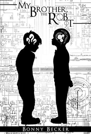 My Brother, the Robot by Bonny Becker