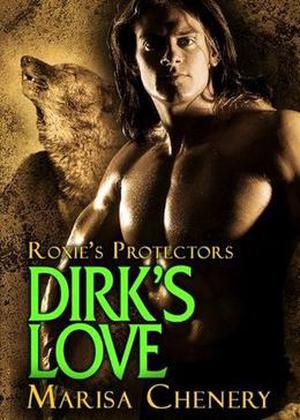 Dirk's Love (Roxie's Protectors #6)