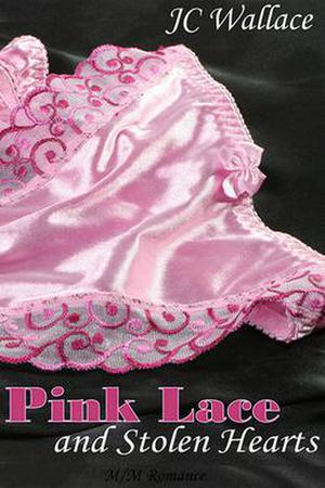 Pink Lace and Stolen Hearts by Jake C. Wallace