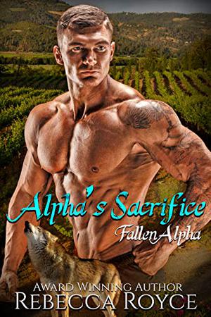 Alpha's Sacrifice by Rebecca Royce