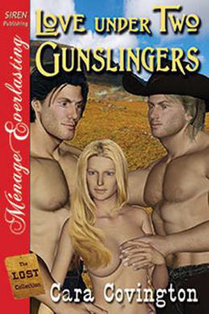 Love Under Two Gunslingers by Cara Covington