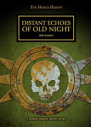 Distant Echoes of Old Night (The Horus Heresy #Short Story)