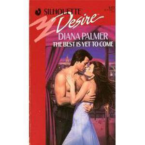 The Best Is Yet To Come by Diana Palmer