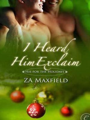 I Heard Him Exclaim by Z.A. Maxfield