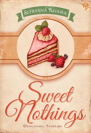 Sweet Nothings by Sefryana Khairil