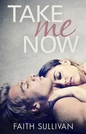 Take Me Now by Faith Sullivan