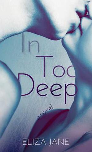 In Too Deep by Eliza Jane