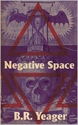 Negative Space by B.R. Yeager
