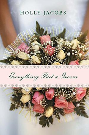 Everything But a Groom by Holly Jacobs