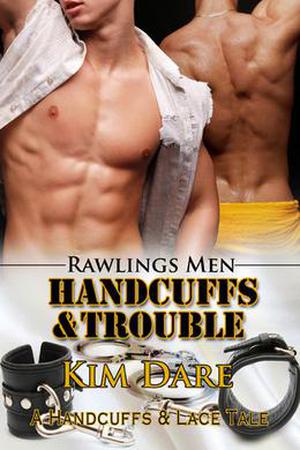 Handcuffs and Trouble by Kim Dare
