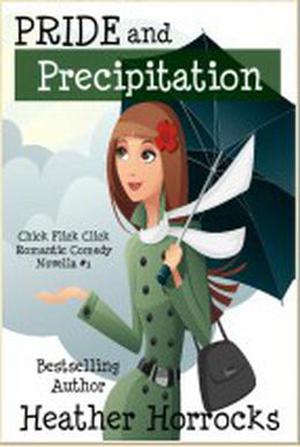 Pride and Precipitation (Chick Flick Clique Romantic Comedy #1)